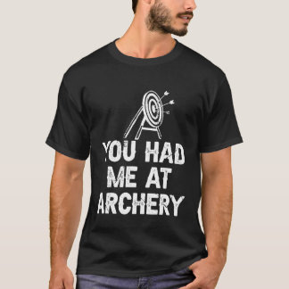 Camiseta Você Me Teve Na Caça De Arcos De Archery.