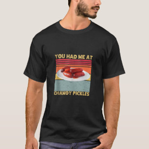 Camiseta Você Me Teve Na Chamoy Pickles Retrô Humor Hot Pic