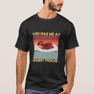 Camiseta Você Me Teve Na Chamoy Pickles Retrô Humor Hot Pic