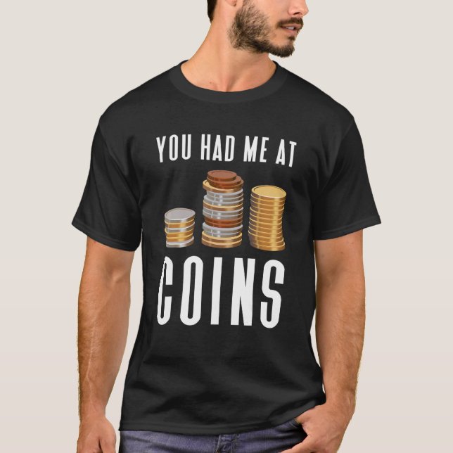 Camiseta Você Me Teve Na Coleta De Moedas Numismáticas (Frente)