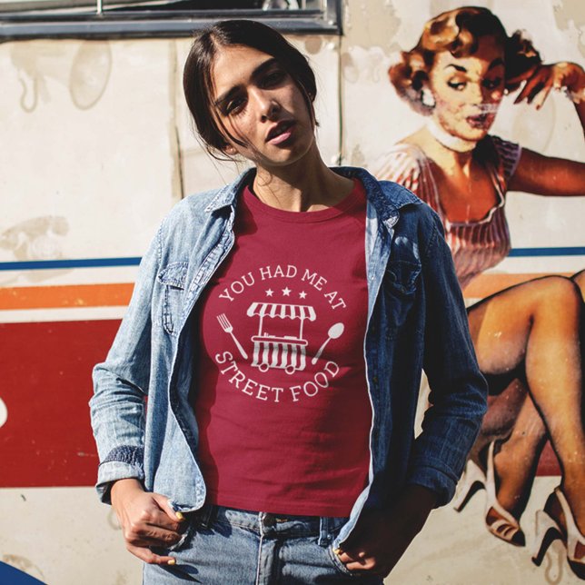 Camiseta Você Me Teve Na Comida Da Rua T-Shirt (Criador carregado)