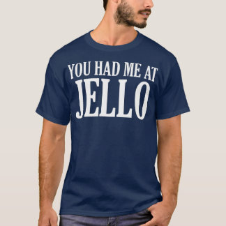 Camiseta Você Me Teve Na Comida De Jello Engraçado