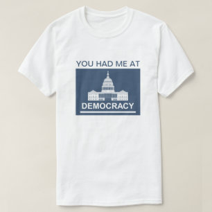 Camiseta Você Me Teve Na Democracy™ T-Shirt