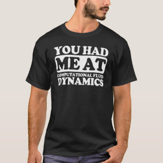 Camiseta Você Me Teve Na Dinâmica Computacional De Fluidos