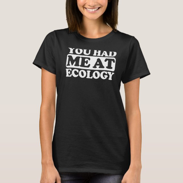 Camiseta Você Me Teve Na Ecologia. (Frente)
