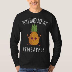 Camiseta Você Me Teve Na Fruta Engraçada Do Pineapple, Por