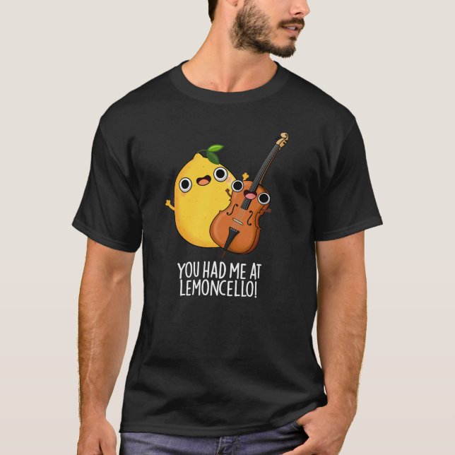 Camiseta Você Me Teve Na Lemon-Cello Engraçada Bebida Escur (Frente)