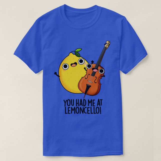 Camiseta Você Me Teve Na Lemoncello Engraçada Bebida Pun (Frente do Design)