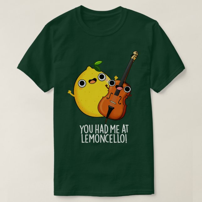 Camiseta Você Me Teve Na Lemoncello Engraçada Bebida Pun 1 (Frente do Design)