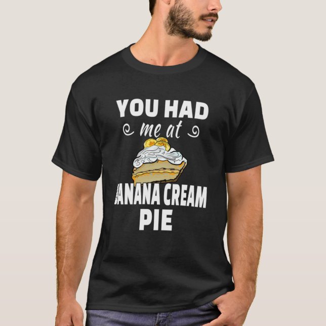Camiseta Você Me Teve Na Pie De Banana Cream (Frente)