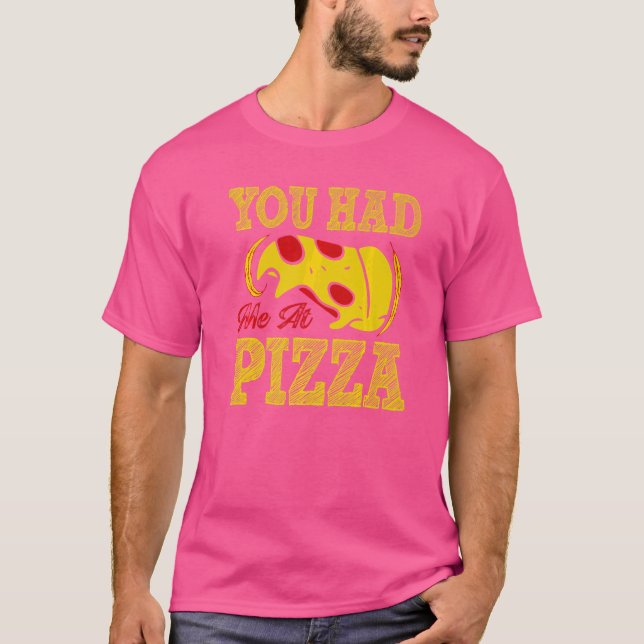 Camiseta Você Me Teve Na Pizza (Frente)