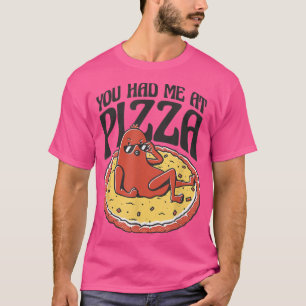 Camiseta Você Me Teve Na Pizza Pepperoni Cartoon Engraçada