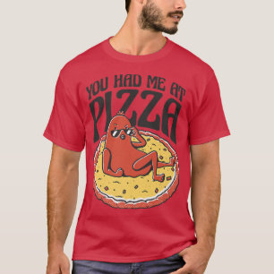 Camiseta Você Me Teve Na Pizza Pepperoni Cartoon Engraçada