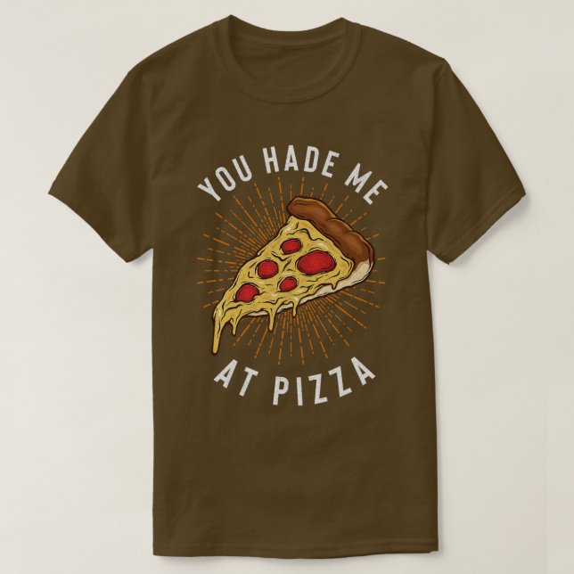 Camiseta Você Me Teve Na Pizza Slice (Frente do Design)