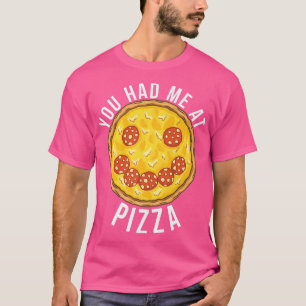Camiseta Você Me Teve Na Pizza Snack Pizzalove Pizza 381962