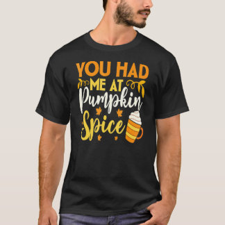 Camiseta Você Me Teve Na Pumpkin Spice Fall Season Thanksgi