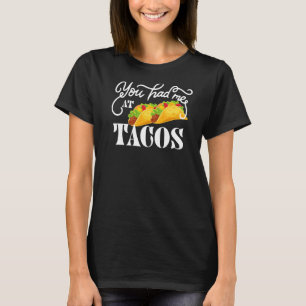 Camiseta Você Me Teve Na Tacos Comida Mexicana Cinco De Mãe