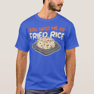 Camiseta Você Me Teve No Arroz Fried De Comida De Arroz