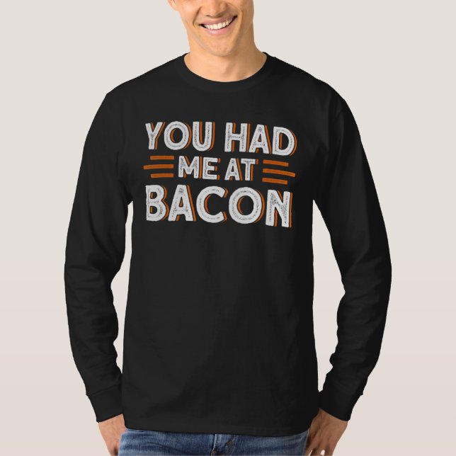 Camiseta Você Me Teve No Bacon 1 (Frente)