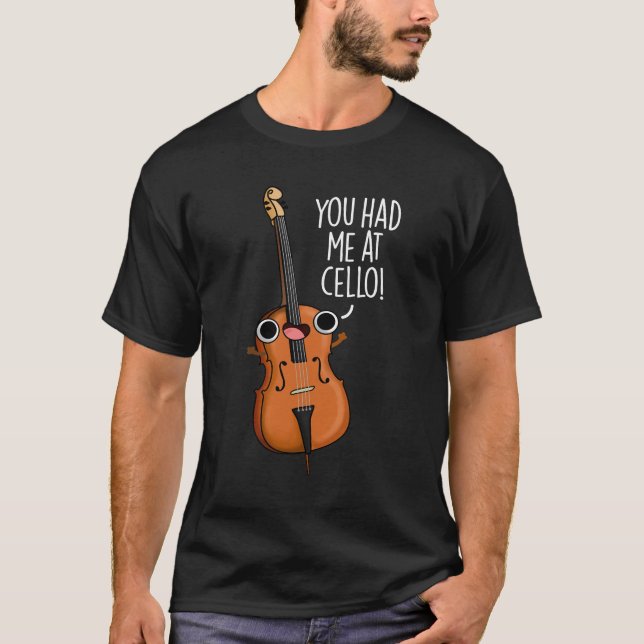 Camiseta Você Me Teve No Cello Engraçado Música Pun Dark BG (Frente)