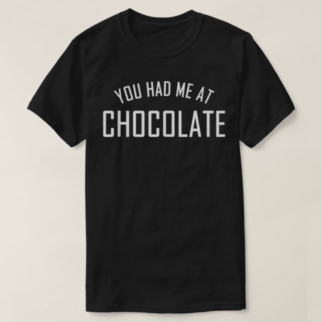 Camiseta Você Me Teve No Chocolate Para O Pão De Chocolate (Frente do Design)