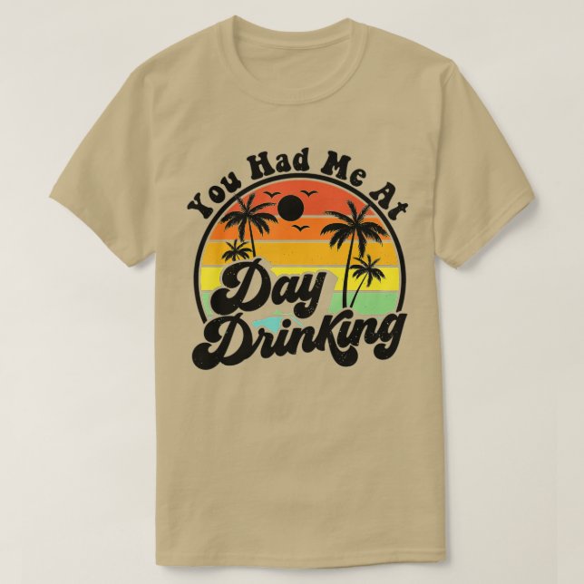 Camiseta Você Me Teve No Dia Bebendo Engraçado Retro Beach  (Frente do Design)
