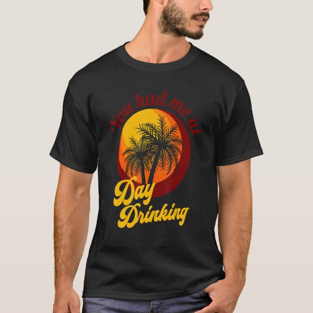 Camiseta Você Me Teve No Dia Bebendo Retro Beach Summer Fam (Frente)