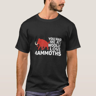 Camiseta Você Me Teve No I Woolly Love Mammths Pré-Históric