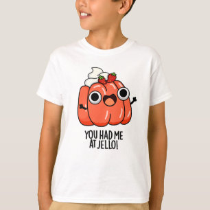 Camiseta Você Me Teve No Jello Funny Snack Pun
