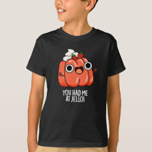 Camiseta Você Me Teve No Jello Funny Snack Pun Dark BG