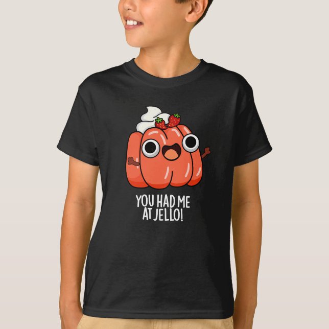 Camiseta Você Me Teve No Jello Funny Snack Pun Dark BG (Frente)