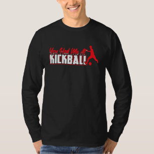 Camiseta Você Me Teve No Kickball Kickballer