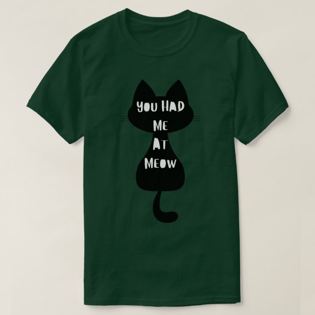 Camiseta Você Me Teve No Meow Engraçado Gato Design (Frente do Design)
