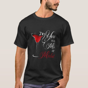 Camiseta Você Me Teve No Merlot