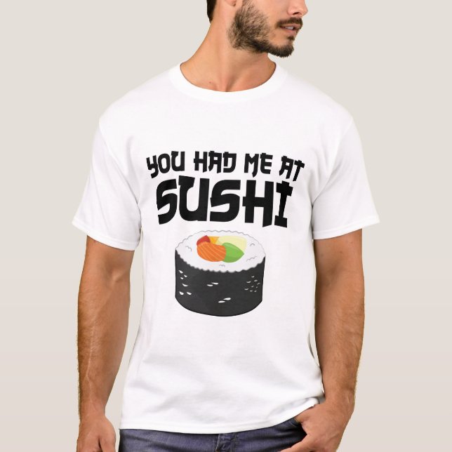 Camiseta Você Me Teve No Sushi - Comida Engraçada (Frente)