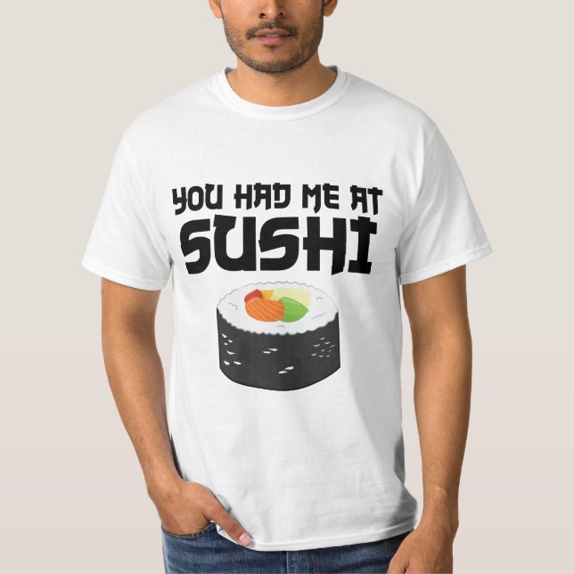 Camiseta Você Me Teve No Sushi - Comida Engraçada (Frente)