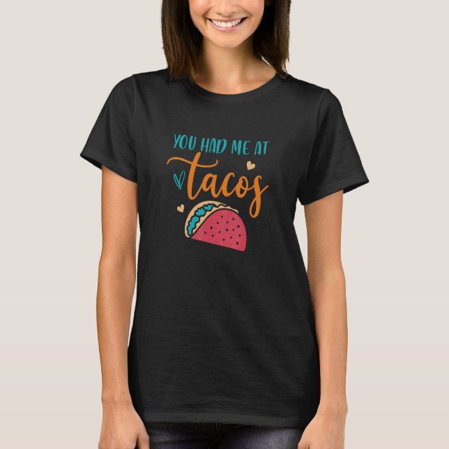Camiseta Você Me Teve No Tacos Engraçado Taco Sobre O Sinho (Frente)