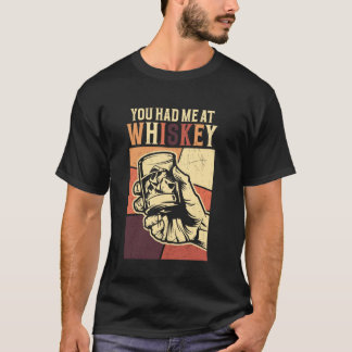 Camiseta Você Me Teve No Whiskey