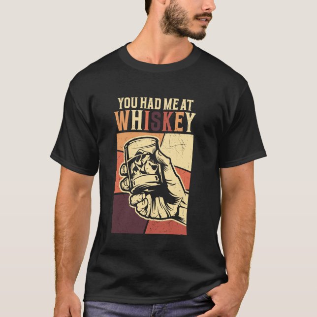 Camiseta Você Me Teve No Whiskey (Frente)