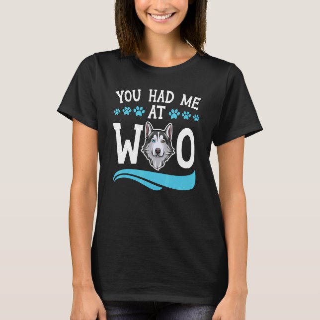 Camiseta Você Me Teve No Woo Siberian Husky Dog Puppy Owner (Frente)