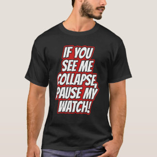 Camiseta Você Me Vê Desmoronar  Pausa Meu Relógio Correndo 