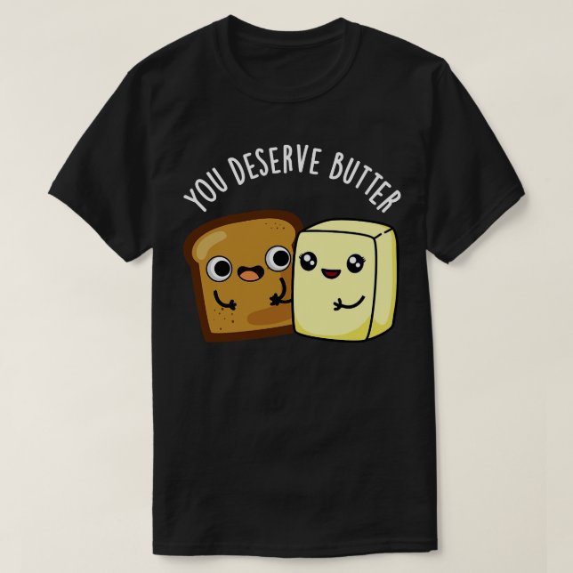 Camiseta Você Merece Comida de Manteiga Cortada (Frente do Design)