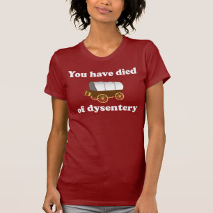 Camiseta Você morreu do disenteria