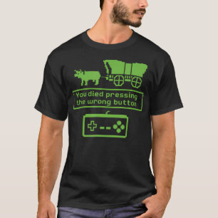 Camiseta Você Morreu Pressionando o Botão Errado Funny Retr