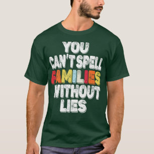 Camiseta você não consegue soletrar famílias sem mentiras