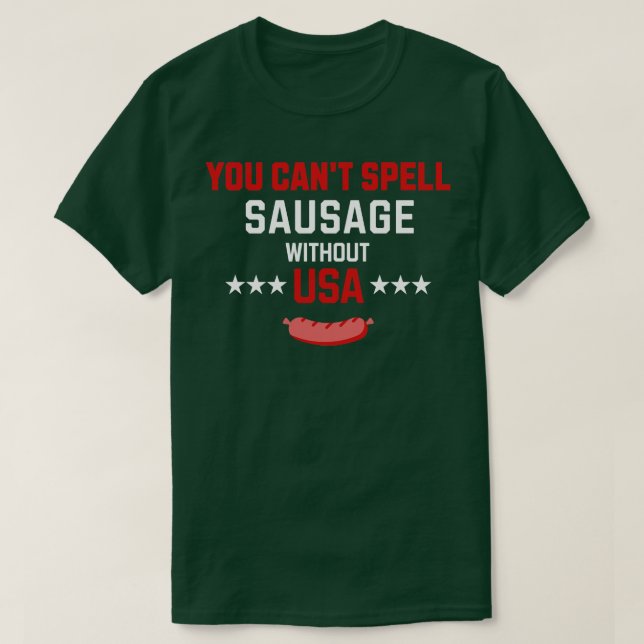 Camiseta Você não consegue soletrar SAUSAGE sem EUA 1 (Frente do Design)