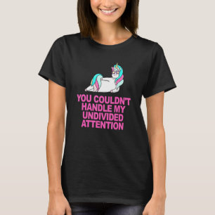 Camiseta Você não conseguia lidar com minha atenção sem div