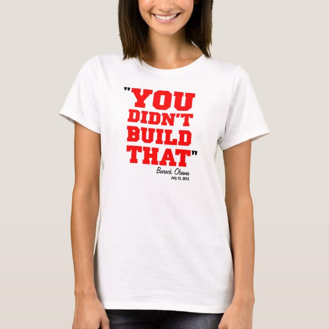 Camiseta Você não construiu aquele - a eleição 2012 (Frente)