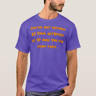 Camiseta Você não é definido pelos seus contratempos, mas p