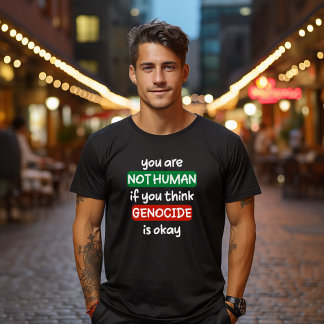 Camiseta você não é humano se você acha que genocídio está